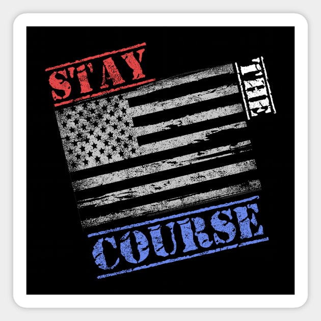 Patriotic Sayings Stay The Course American Flag Magnet by FrontalLobe